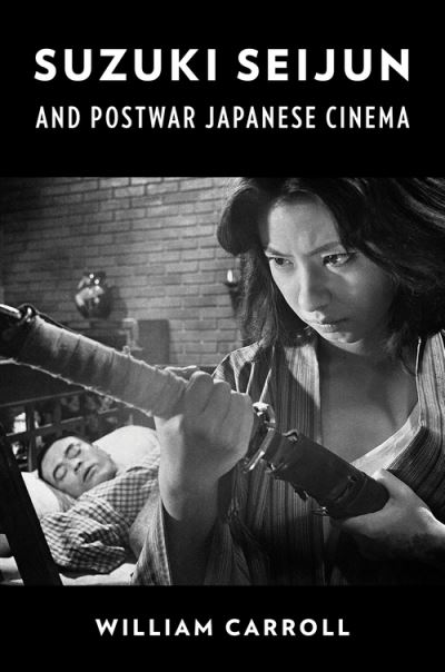 Cover for William Carroll · Suzuki Seijun and Postwar Japanese Cinema (Hardcover Book) (2022)