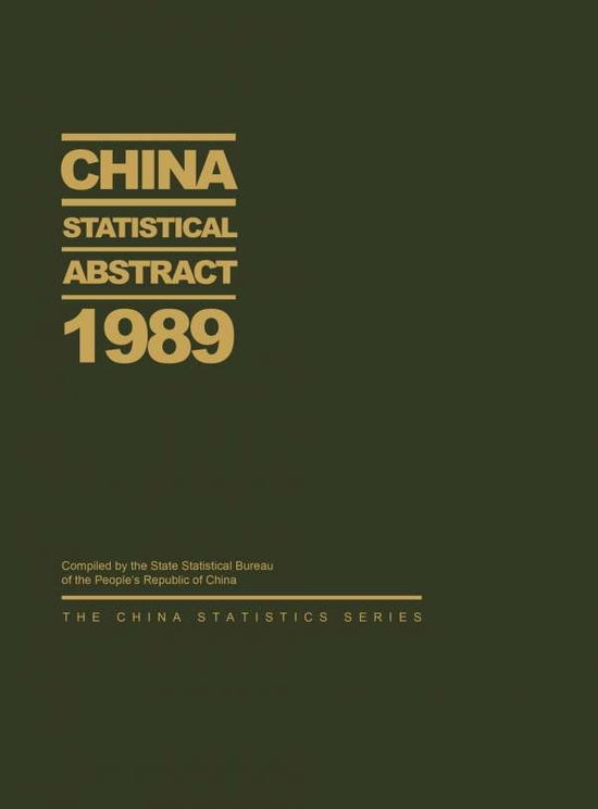 China Statistical Abstract 1989 - State Statistical Bureau of the People's Republic of China - Kirjat - Bloomsbury Publishing Plc - 9780275934361 - keskiviikko 11. lokakuuta 1989