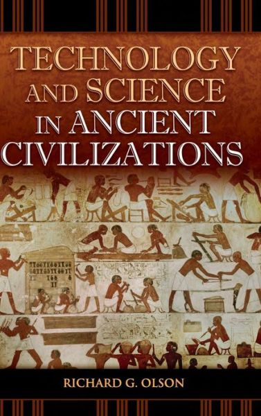 Cover for Technology and Science in Ancient Civilizations - Praeger Series on the Ancient World (Hardcover Book) (2009)