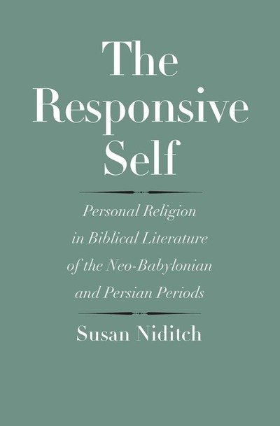 Cover for Susan Niditch · The Responsive Self: Personal Religion in Biblical Literature of the Neo-Babylonian and Persian Periods - The Anchor Yale Bible Reference Library (Hardcover Book) (2015)