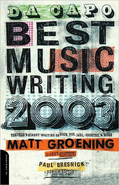 Cover for Matt Groening · Da Capo Best Music Writing 2003: The Year's Finest Writing On Rock, Pop, Jazz, Country &amp; More (Paperback Book) (2003)