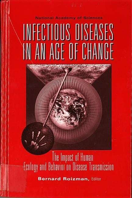 Infectious Diseases in an Age of Change: the Impact of Human Ecology and Behavior on Disease Transmission - National Academy of Sciences - Books - National Academies Press - 9780309051361 - March 3, 1995