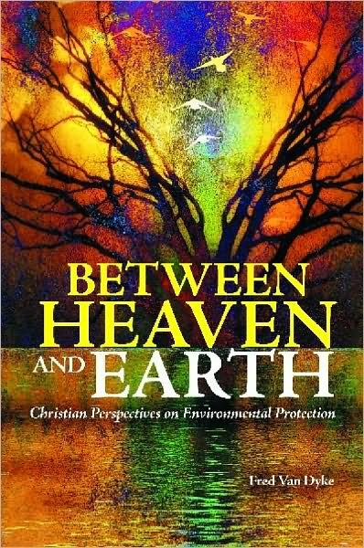 Cover for Fred Van Dyke · Between Heaven and Earth: Christian Perspectives on Environmental Protection (Inbunden Bok) (2010)