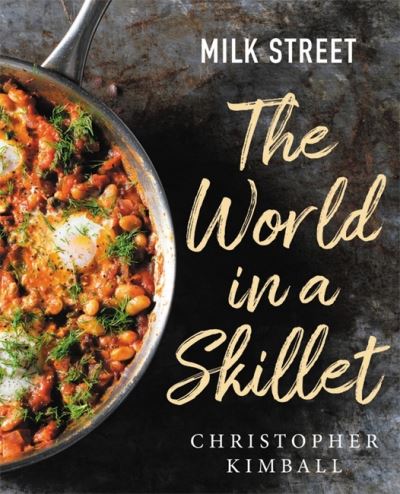 Cover for Christopher Kimball · Milk Street: The World in a Skillet (Hardcover Book) (2022)