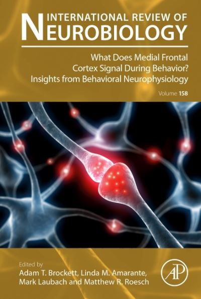 Cover for What does Medial Frontal Cortex Signal During Behavior? Insights from Behavioral Neurophysiology (Hardcover Book) (2021)