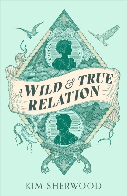 Cover for Kim Sherwood · A Wild &amp; True Relation: A gripping feminist historical fiction novel of pirates, smuggling and revenge (Gebundenes Buch) (2023)