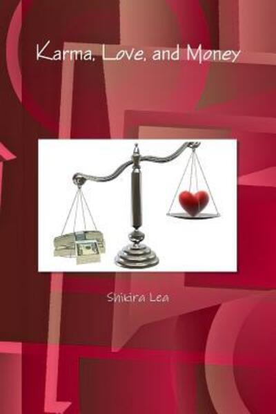 Cover for Shikira Lea · Karma, Love, and Money (Paperback Book) (2018)