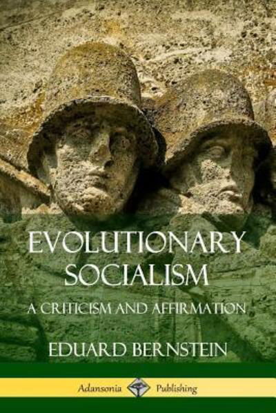Cover for Eduard Bernstein · Evolutionary Socialism: A Criticism and Affirmation (Paperback Book) (2019)