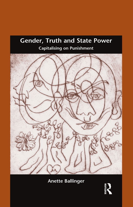 Cover for Anette Ballinger · Gender, Truth and State Power: Capitalising on Punishment - Gender in Law, Culture, and Society (Paperback Book) (2020)