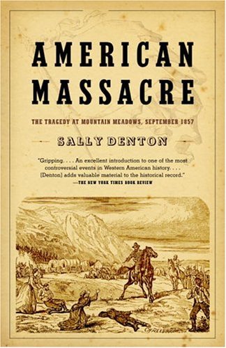 Cover for Sally Denton · American Massacre: the Tragedy at Mountain Meadows, September 1857 (Pocketbok) [Reprint edition] (2004)
