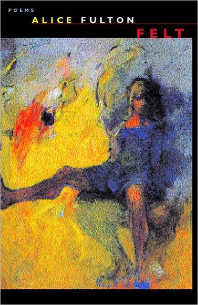 Cover for Alice Fulton · Felt: Poems (Pocketbok) (2002)