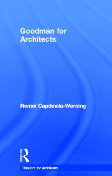 Cover for Remei Capdevila-Werning · Goodman for Architects - Thinkers for Architects (Hardcover Book) (2013)