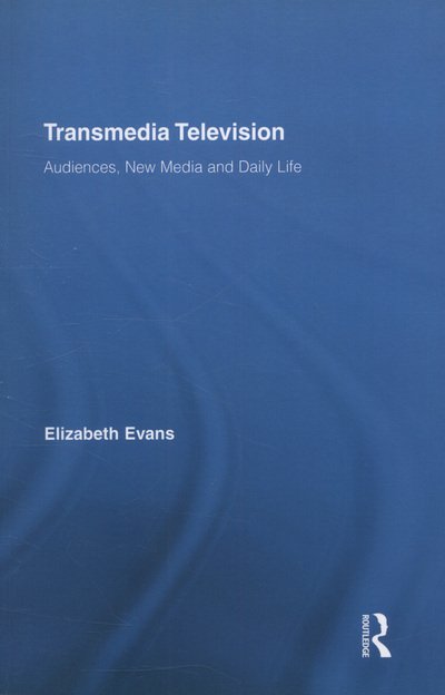 Cover for Elizabeth Evans · Transmedia Television: Audiences, New Media, and Daily Life - Comedia (Paperback Book) (2013)
