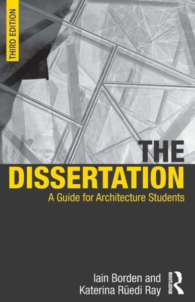 Cover for Borden, Iain (University College London, UK) · The Dissertation: A Guide for Architecture Students (Taschenbuch) (2014)