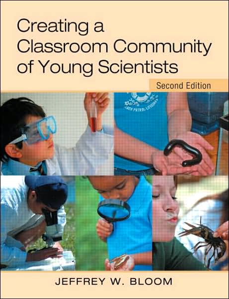 Cover for Bloom, Jeffrey W. (Northern Arizona University, USA) · Creating a Classroom Community of Young Scientists (Paperback Book) (2006)