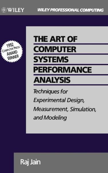 Cover for Jain, Raj (Digital Equipment Corporation, Littleton, Massachusetts) · The Art of Computer Systems Performance Analysis: Techniques for Experimental Design, Measurement, Simulation, and Modeling (Hardcover Book) (1991)