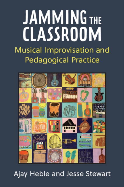 Cover for Ajay Heble · Jamming the Classroom: Musical Improvisation and Pedagogical Practice - Music and Social Justice (Paperback Book) (2023)