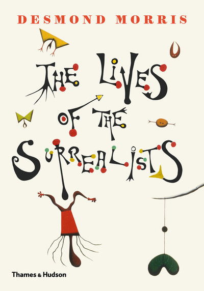 Cover for Desmond Morris · The Lives of the Surrealists (Innbunden bok) (2018)