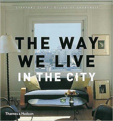 The Way We Live: In the City - Stafford Cliff - Bøger - Thames & Hudson Ltd - 9780500513361 - 26. marts 2007