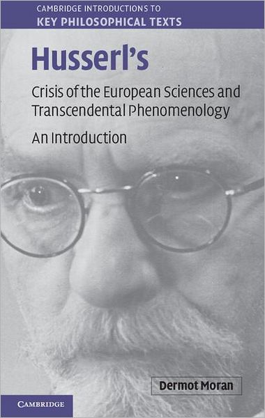 Cover for Moran, Dermot (University College Dublin) · Husserl's Crisis of the European Sciences and Transcendental Phenomenology: An Introduction - Cambridge Introductions to Key Philosophical Texts (Hardcover Book) (2012)