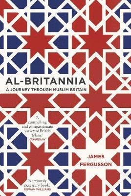 Cover for James Fergusson · Al-Britannia, My Country: A Journey Through Muslim Britain (Paperback Book) (2018)
