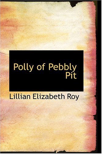 Cover for Lillian Elizabeth Roy · Polly of Pebbly Pit (Hardcover Book) (2008)