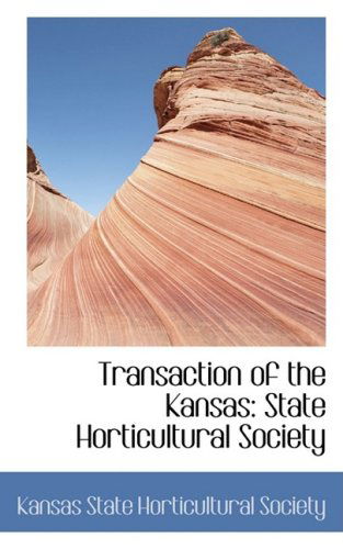 Cover for Kansas State Horticultural Society · Transaction of the Kansas: State Horticultural Society (Paperback Book) (2008)