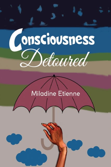 Cover for Miladine Etienne · Consciousness Detoured (Paperback Book) (2020)