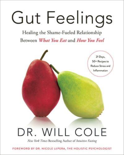 Cover for Will Dr Cole · Gut Feelings: Healing the Shame-Fueled Relationship Between What You Eat and How You Feel (Hardcover Book) (2023)