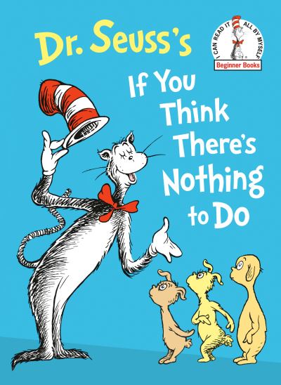 Dr. Seuss's If You Think There's Nothing to Do - Beginner Books - Dr. Seuss - Books - Random House Childrens Books - 9780593711361 - January 2, 2024