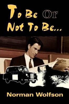To Be or Not to Be... - Norman Wolfson - Livros - iUniverse - 9780595001361 - 1 de março de 2000