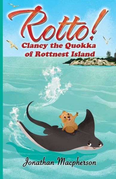 Cover for Jonathan MacPherson · Rotto!: Clancy the Quokka of Rottnest Island - Rotto! (Paperback Book) (2019)