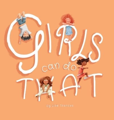 Cover for Lise Frances · Girls Can Do That: Thinking outside gender stereotypes (Hardcover Book) (2019)