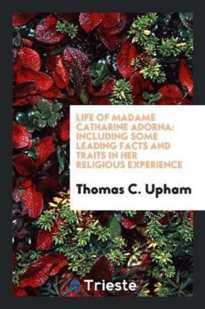 Cover for Thomas C. Upham · Life of Madame Catharine Adorna (Paperback Book) (2017)
