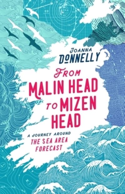 Cover for Joanna Donnelly · From Malin Head to Mizen Head: A Journey Around The Sea Area Forecast (Hardcover Book) (2023)