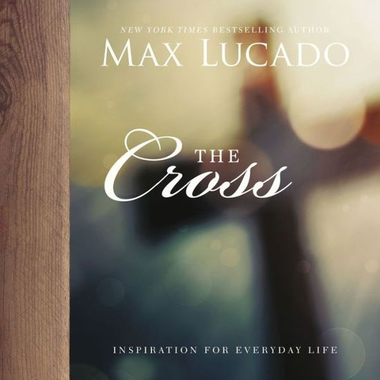 Cover for Max Lucado · The Cross - Inspiration for Everyday Life (Hardcover Book) (2017)