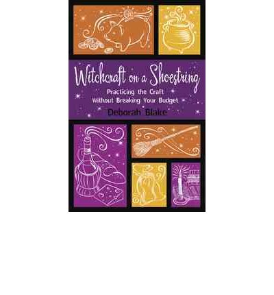 Cover for Deborah Blake · Witchcraft on a Shoestring: Practicing the Craft Without Breaking Your Budget (Taschenbuch) (2010)