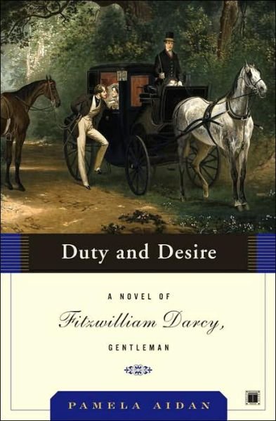 Duty and Desire: A Novel of Fitzwilliam Darcy, Gentleman - Pamela Aidan - Kirjat - Atria Books - 9780743291361 - tiistai 3. lokakuuta 2006
