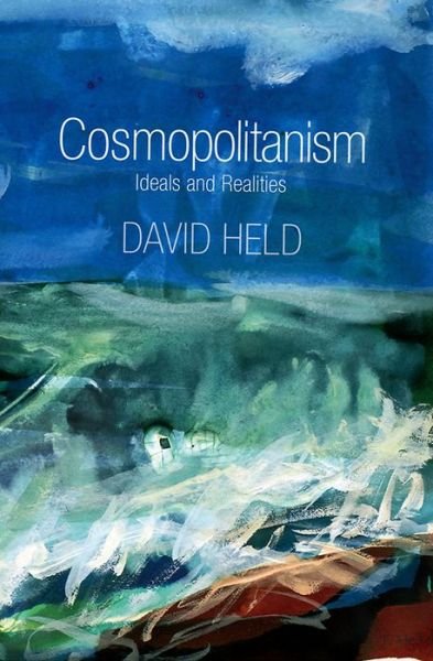 Cosmopolitanism: Ideals and Realities - Held, David (London School of Economic and Political Science) - Bøger - John Wiley and Sons Ltd - 9780745648361 - 15. oktober 2010