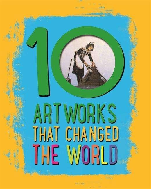 Cover for Ben Hubbard · 10: Artworks That Changed The World - 10 (Innbunden bok) (2015)