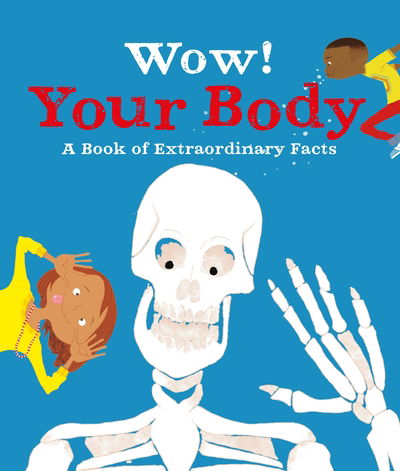 Wow! Your Body - Wow! - McCann, Jacqueline (Editorial Director) - Books - Pan Macmillan - 9780753443361 - October 4, 2018