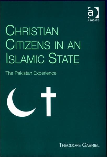 Cover for Theodore Gabriel · Christian Citizens in an Islamic State: The Pakistan Experience (Paperback Book) [New edition] (2007)