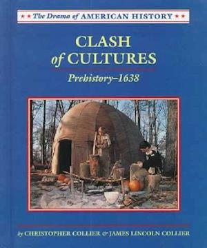 Cover for James Lincoln Collier · Clash of Cultures: Prehistory-1638 (Drama of American History) (Hardcover Book) (1997)