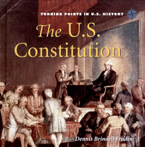 Cover for Dennis Brindell Fradin · The U.s. Constitution (Turning Points in U.s. History) (Hardcover Book) (2008)