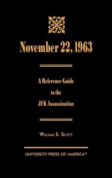 Cover for William E. Scott · November 22, 1963: A Reference Guide to the JFK Assassination (Hardcover Book) (1999)