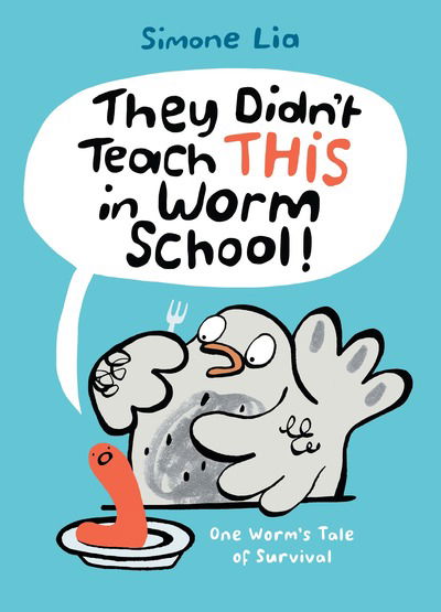 They didn't teach this in worm school! - Simone Lia - Books -  - 9780763695361 - February 13, 2018