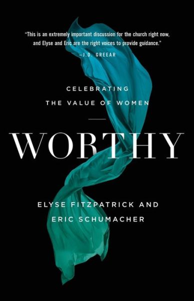 Cover for Elyse Fitzpatrick · Worthy: Celebrating the Value of Women (Paperback Book) (2020)