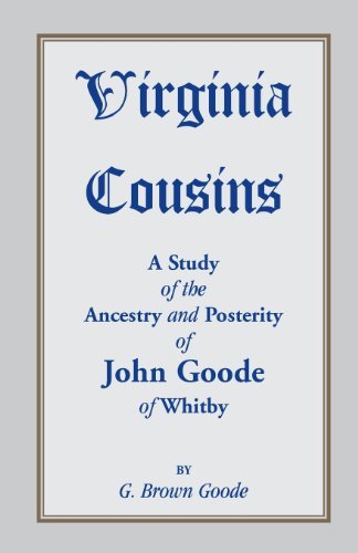 Cover for G Brown Goode · Virginia Cousins: A Study of the Ancestry and Posterity of John Goode of Whitby, a Virginia Colonist of the Seventeenth Century, with No (Paperback Bog) (2013)