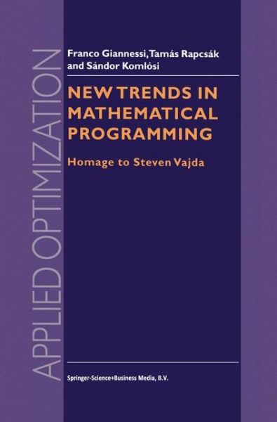 New Trends in Mathematical Programming: Homage to Steven Vajda - Applied Optimization - S Vajda - Books - Springer - 9780792350361 - May 31, 1998