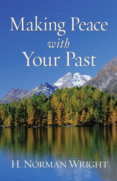 Cover for H. Norman Wright · Making Peace with Your Past (Paperback Book) [Repackaged edition] (1984)